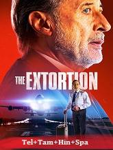 The Extortion (2023) HDRip Original [Telugu + Tamil + Hindi + Spa] Dubbed Full Movie Watch Online Free