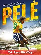 Pele Birth Of A Legend (2016) BRRip Original [Telugu + Tamil + Hindi + Eng] Dubbed Full Movie Watch Online Free